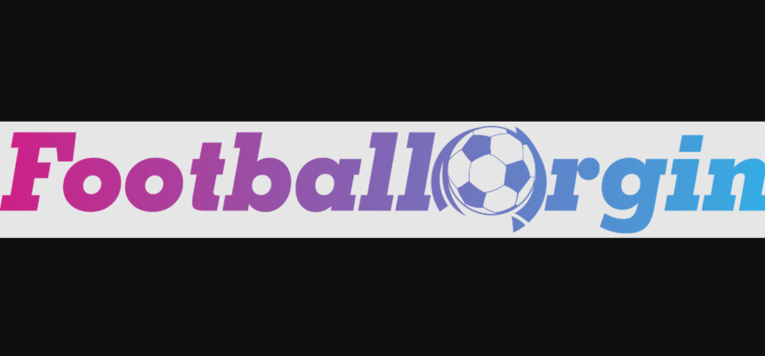 FootballOrgin.Com