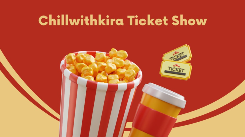chillwithkira ticket show
